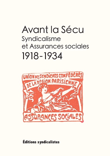 Avant la Sécu – Syndicalisme et assurances sociales – 1918-1934